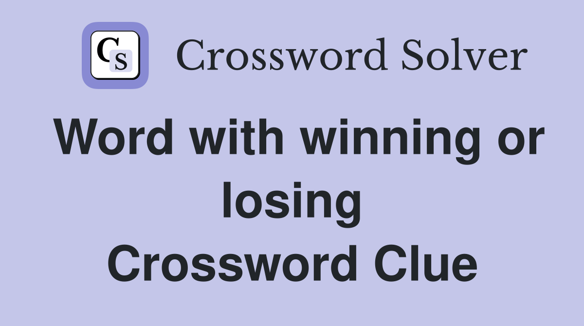 Word with winning or losing Crossword Clue