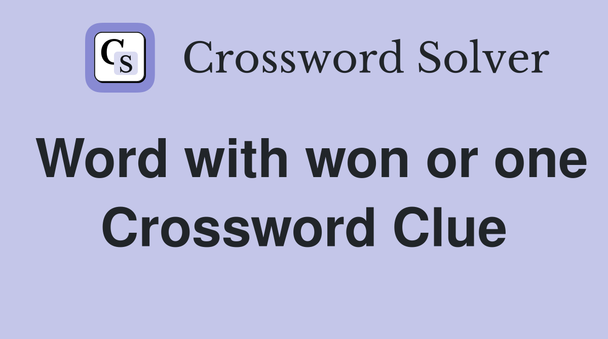 Word with won or one Crossword Clue