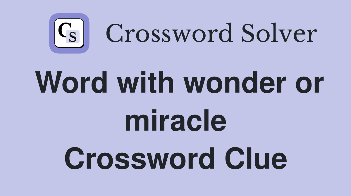 Word with wonder or miracle Crossword Clue