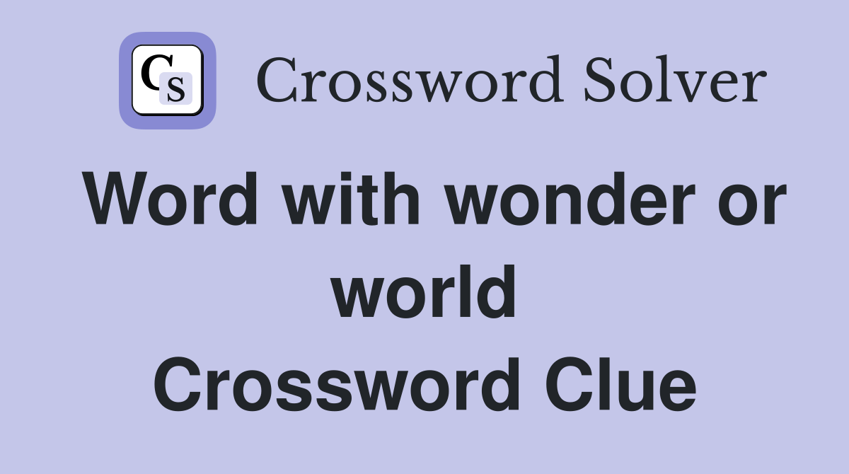 Word with wonder or world Crossword Clue
