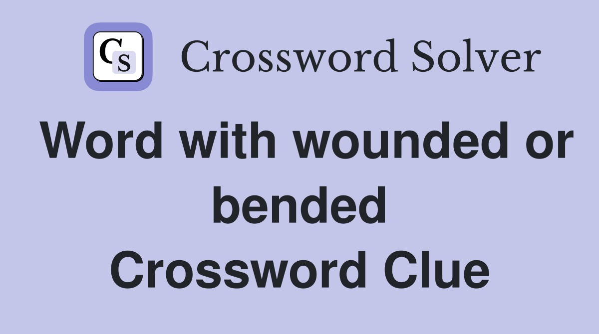 Word with wounded or bended Crossword Clue