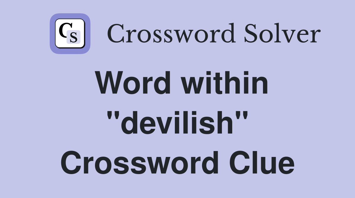 Word within "devilish" Crossword Clue