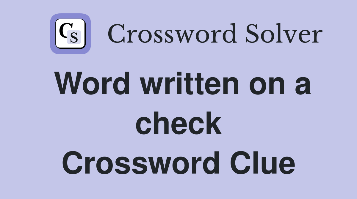 Word written on a check Crossword Clue