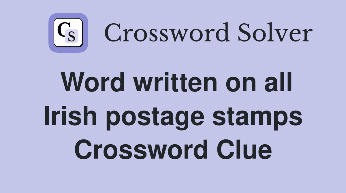 Word written on all Irish postage stamps Crossword Clue