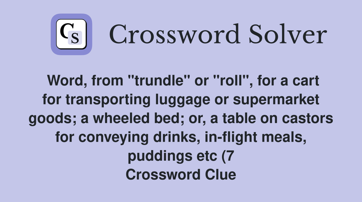 Word from quot trundle quot or quot roll quot for a cart for transporting luggage or Word from quot trundle quot or quot roll quot for a cart for transporting luggage or