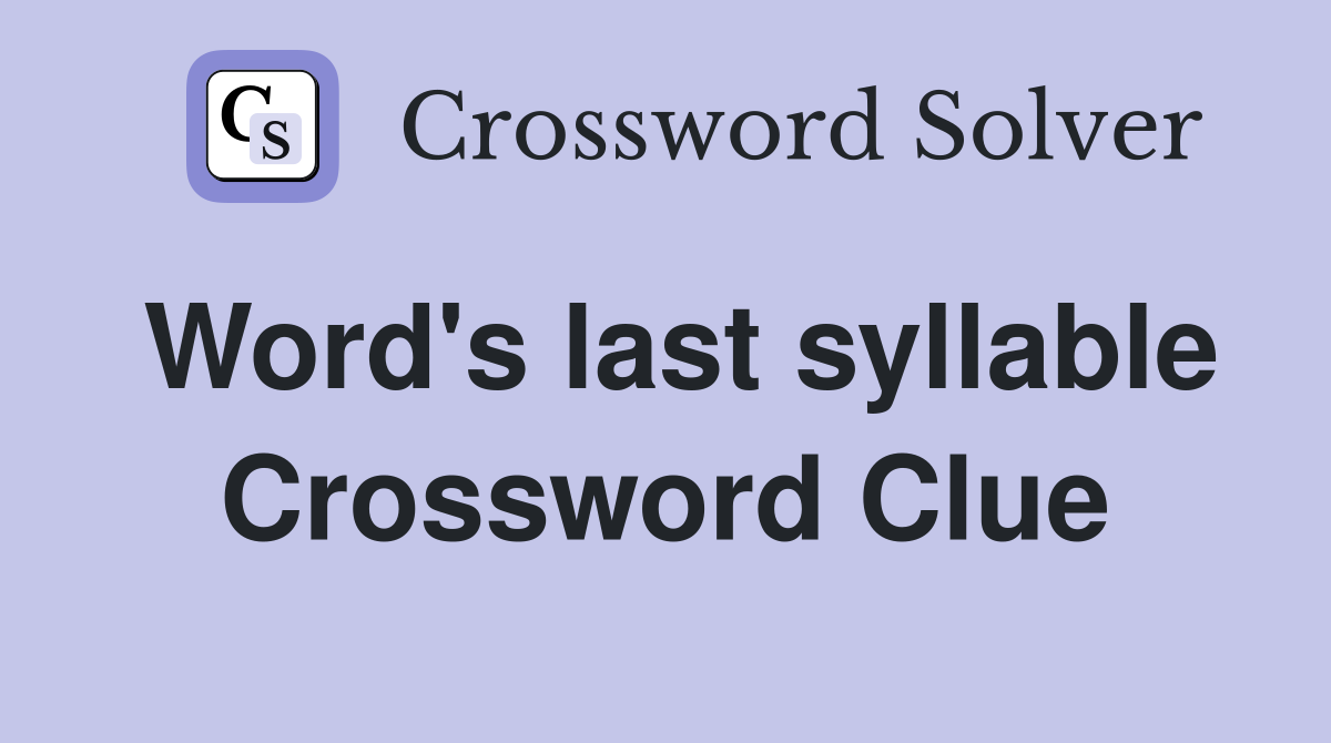 Word's last syllable Crossword Clue
