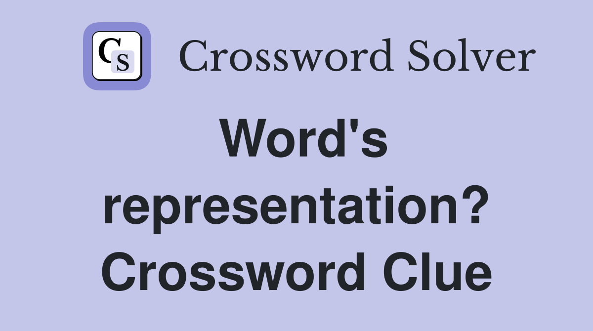 Word's representation? Crossword Clue