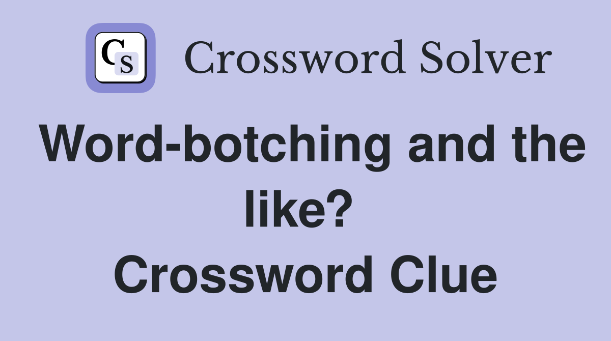 Word-botching and the like?  Crossword Clue