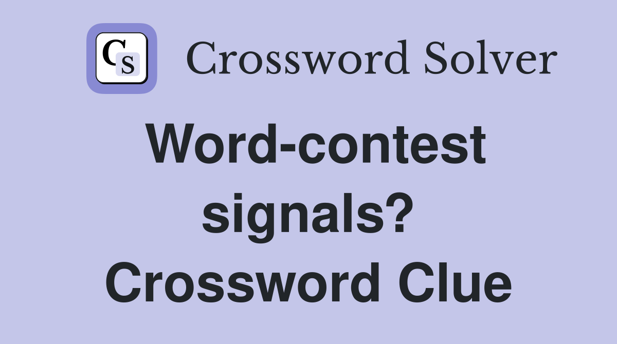 Word-contest signals? Crossword Clue