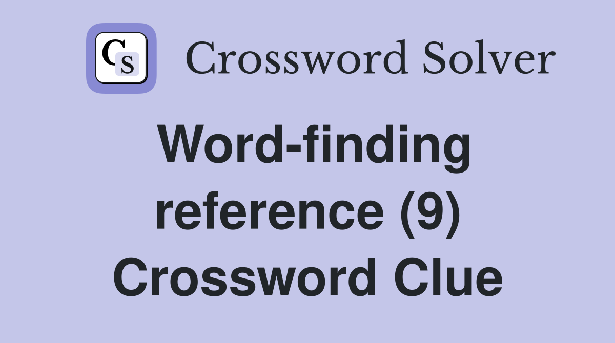 Word-finding reference (9) Crossword Clue