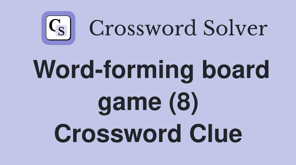 Word-forming board game (8) Crossword Clue