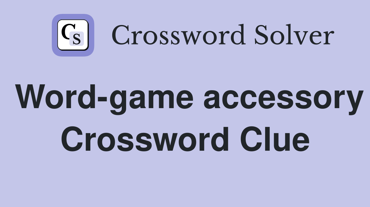 Word-game accessory Crossword Clue