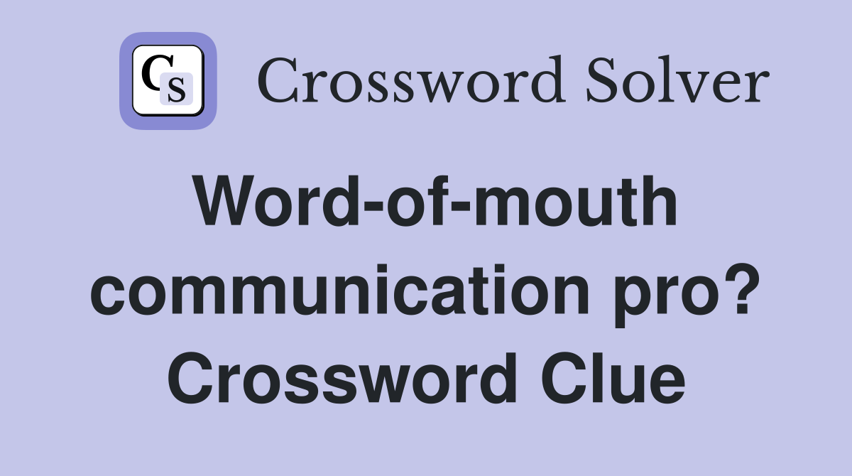 Word-of-mouth communication pro? Crossword Clue