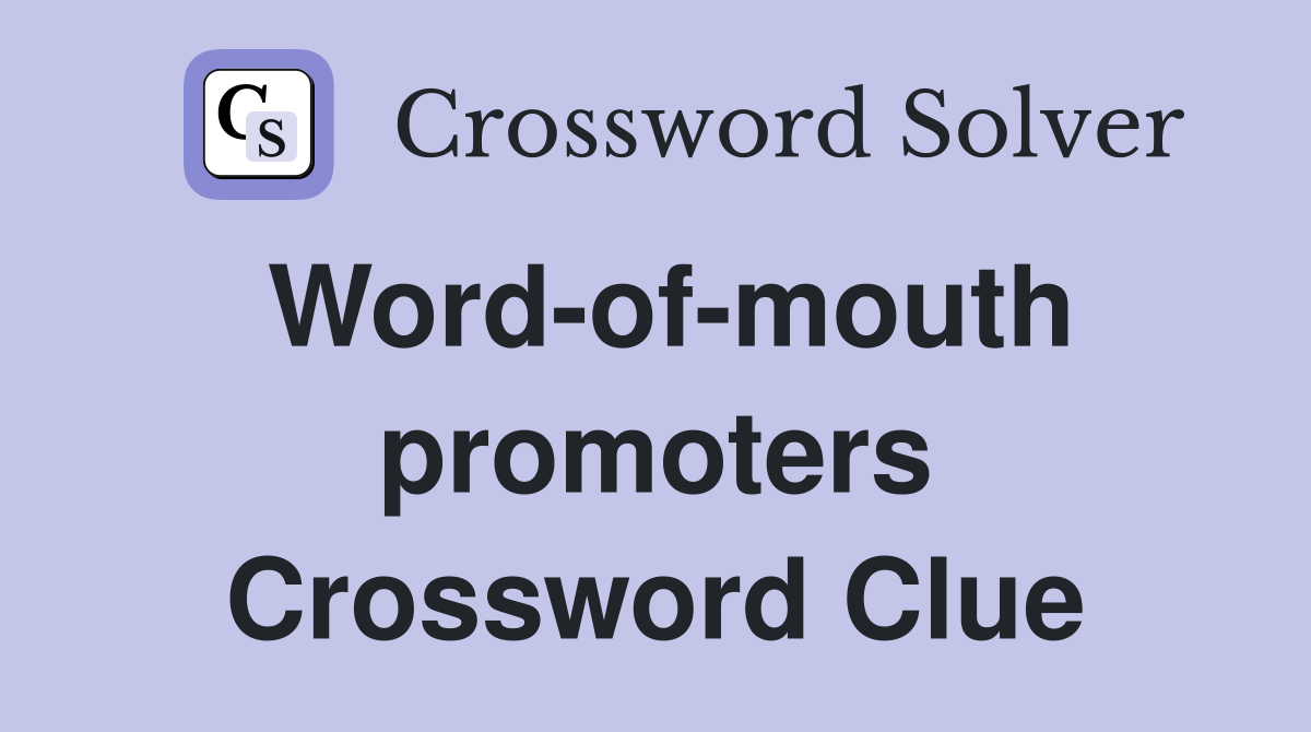 Word-of-mouth promoters Crossword Clue