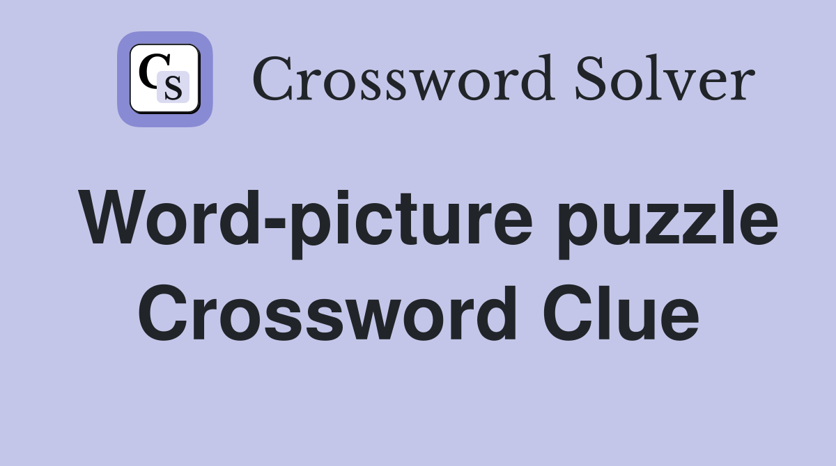Word-picture puzzle Crossword Clue