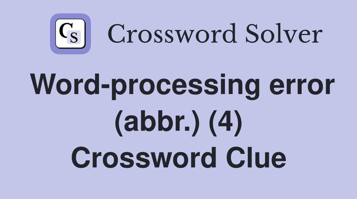 Word-processing error (abbr.) (4) Crossword Clue
