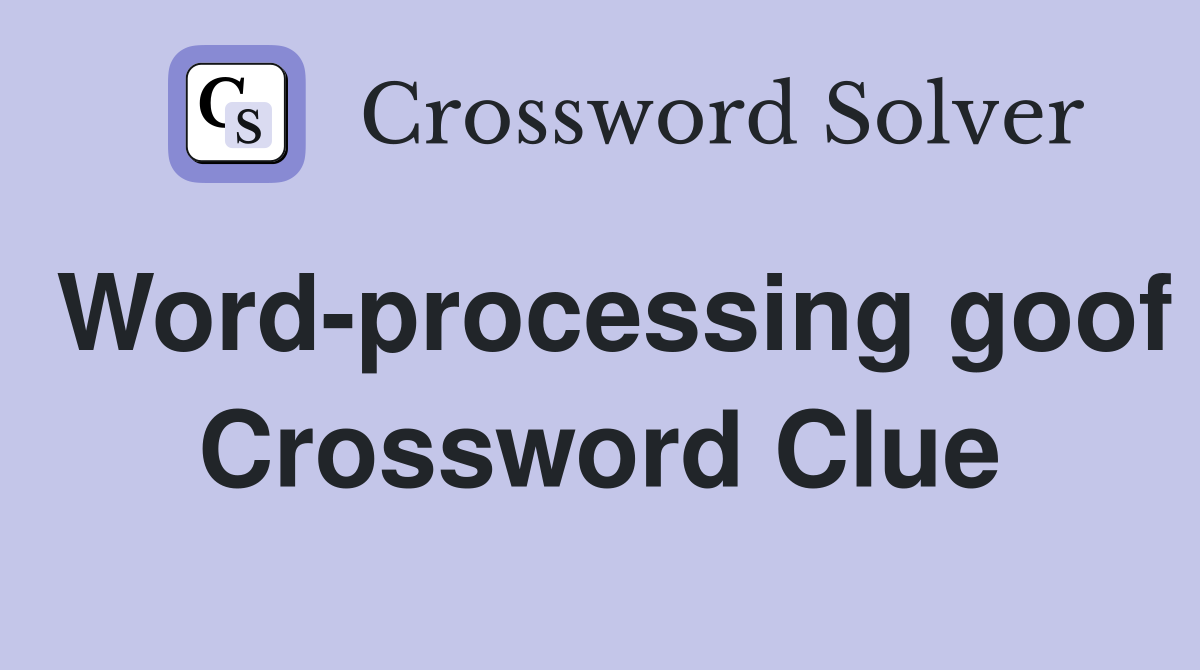 Word-processing goof Crossword Clue
