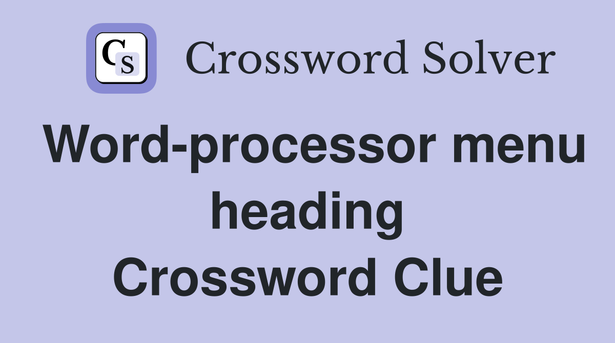 Word-processor menu heading Crossword Clue