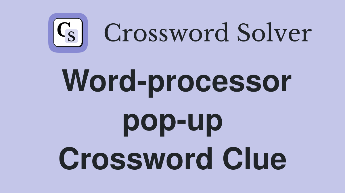 Word-processor pop-up Crossword Clue