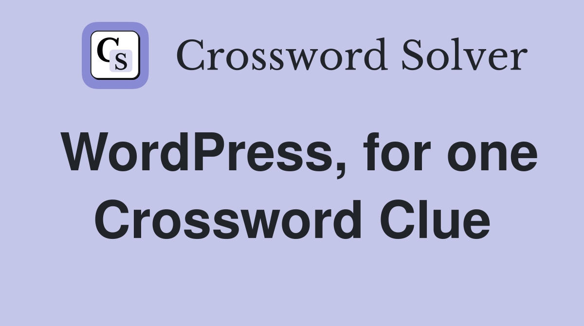 WordPress, for one Crossword Clue