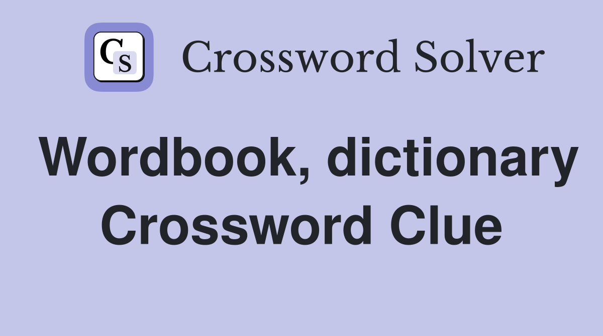 Wordbook, dictionary Crossword Clue