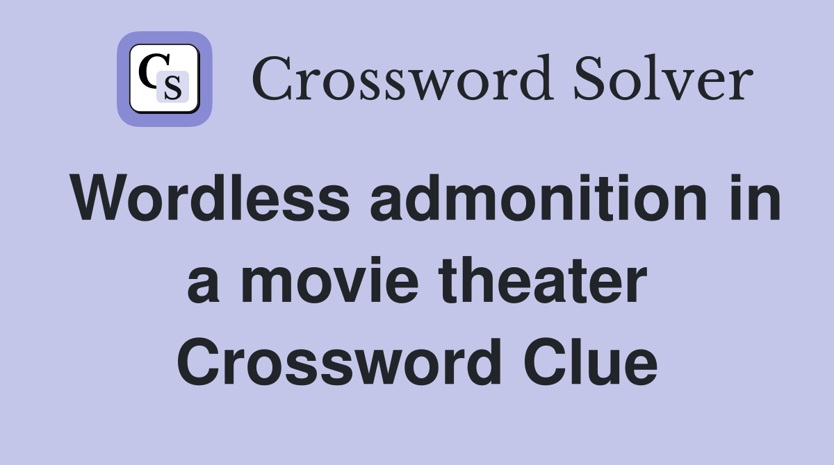 Wordless admonition in a movie theater Crossword Clue