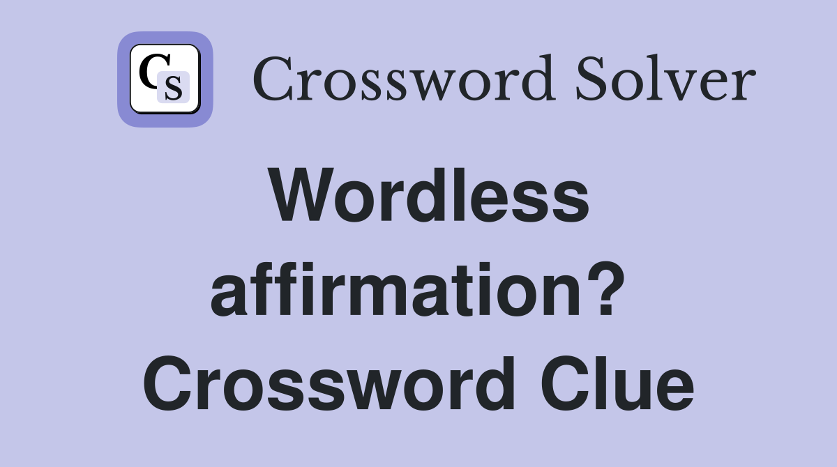 Wordless affirmation? Crossword Clue