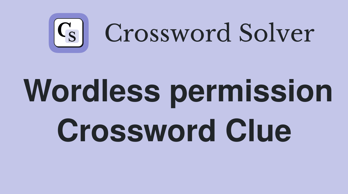 Wordless permission Crossword Clue