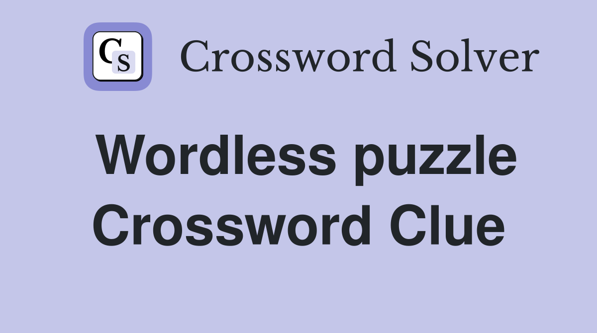 Wordless puzzle Crossword Clue
