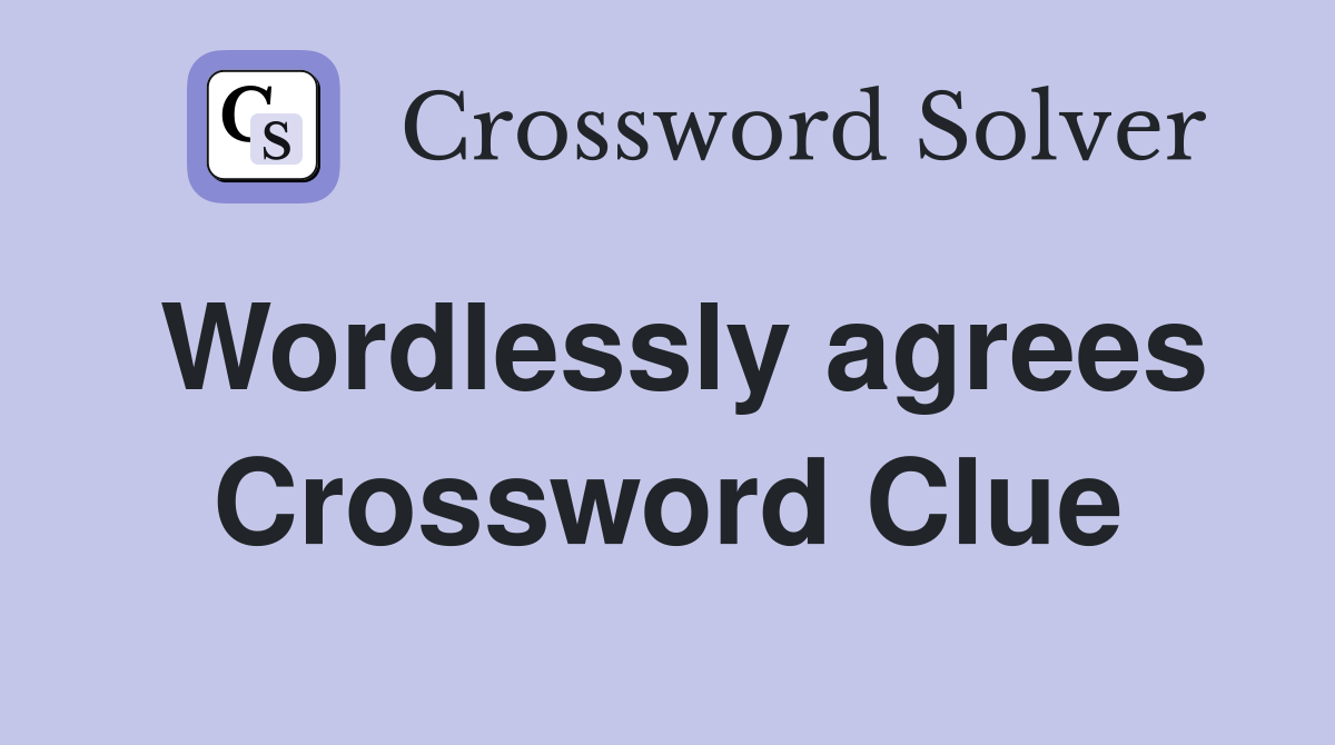 Wordlessly agrees Crossword Clue