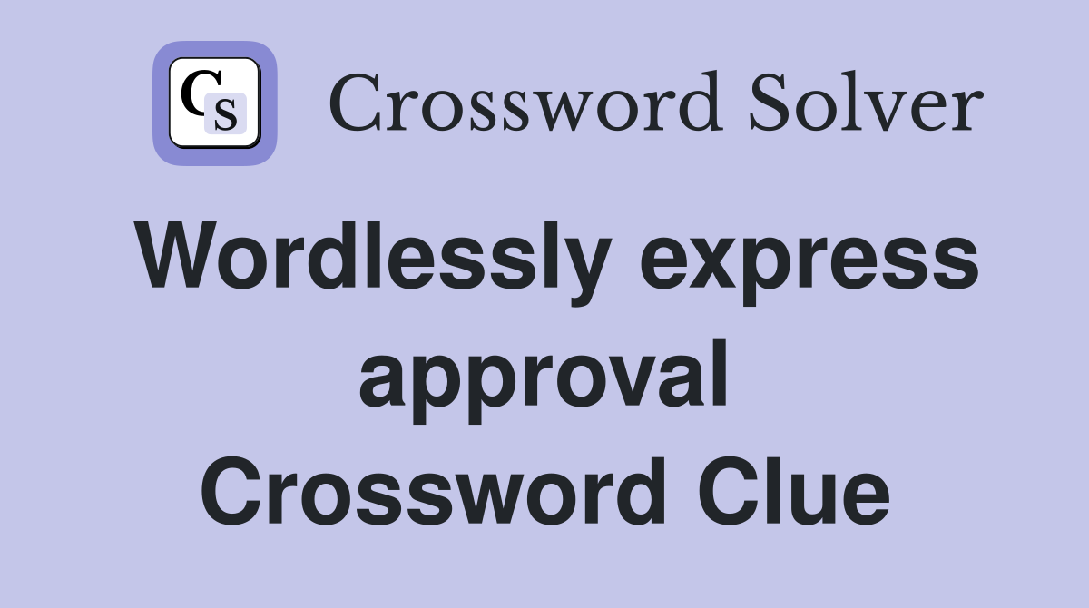 Wordlessly express approval Crossword Clue