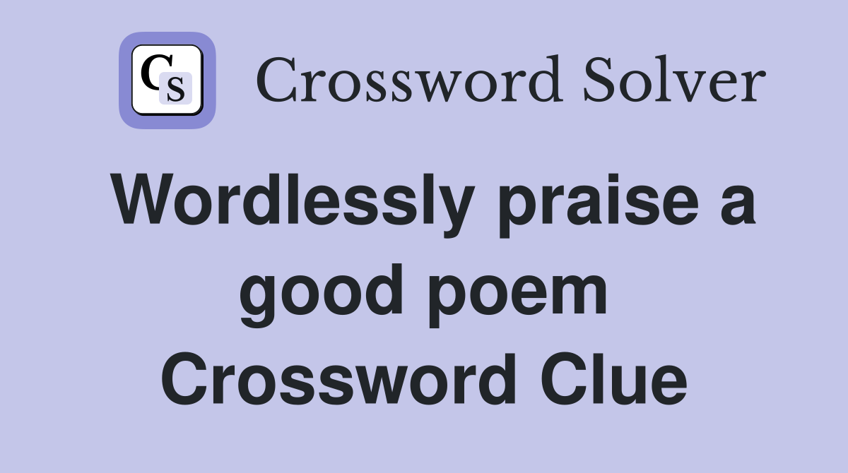 Wordlessly praise a good poem Crossword Clue