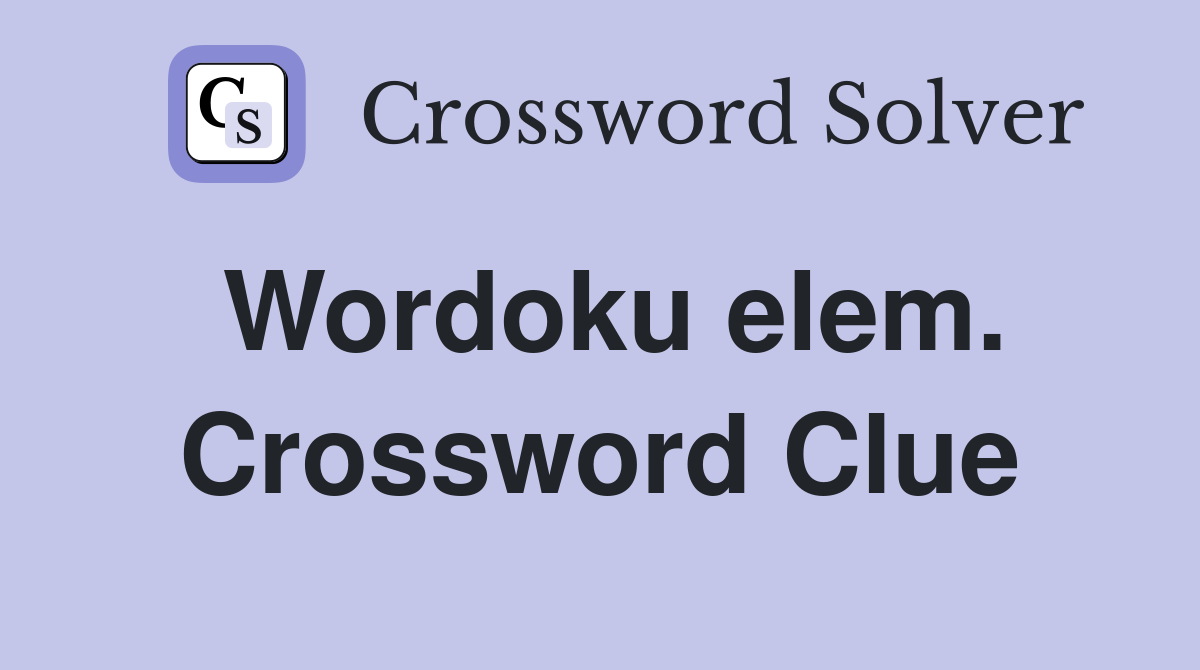 Wordoku elem. Crossword Clue