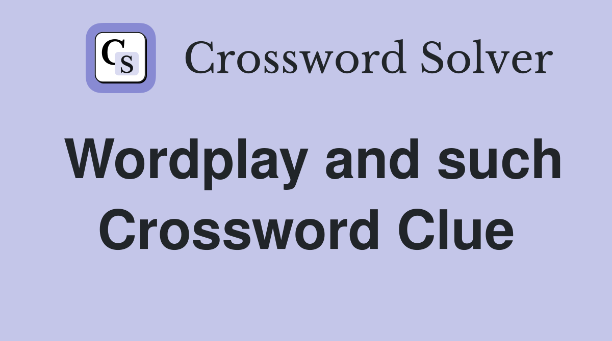 Wordplay and such Crossword Clue