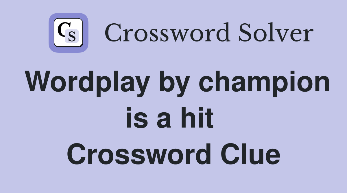Wordplay by champion is a hit  Crossword Clue