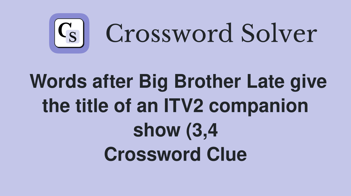 Words after Big Brother Late give the title of an ITV2 companion show Words after Big Brother Late give the title of an ITV2 companion show