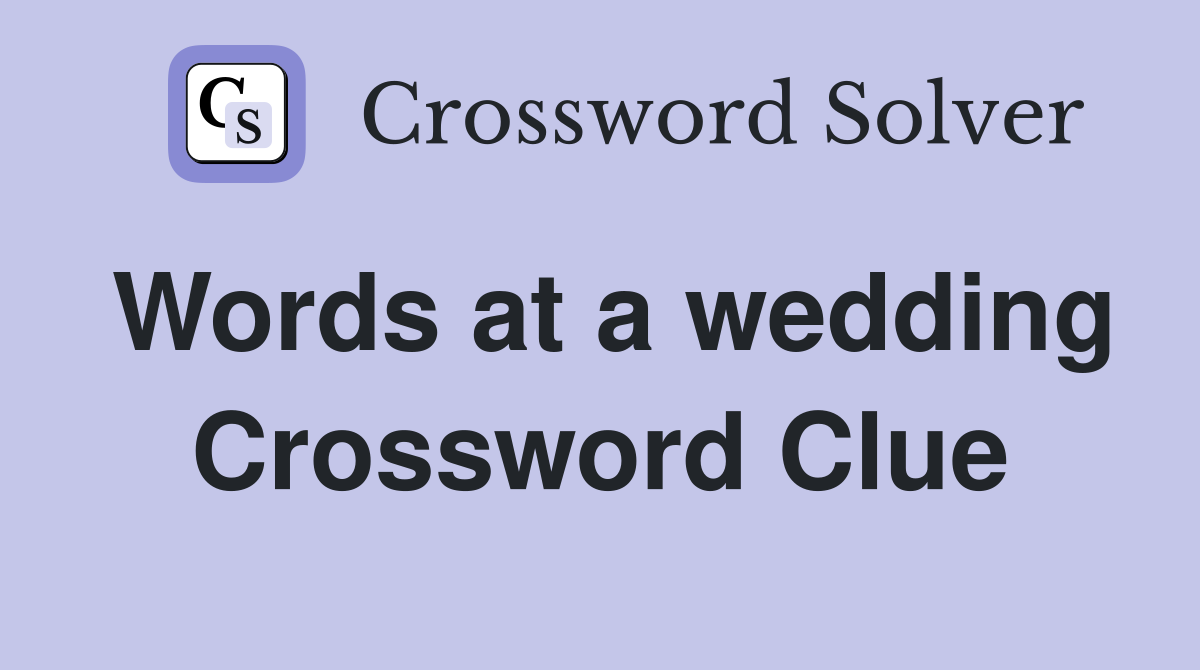 Words at a wedding Crossword Clue