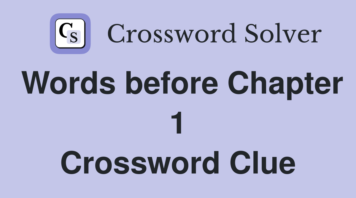 Words before Chapter 1 Crossword Clue