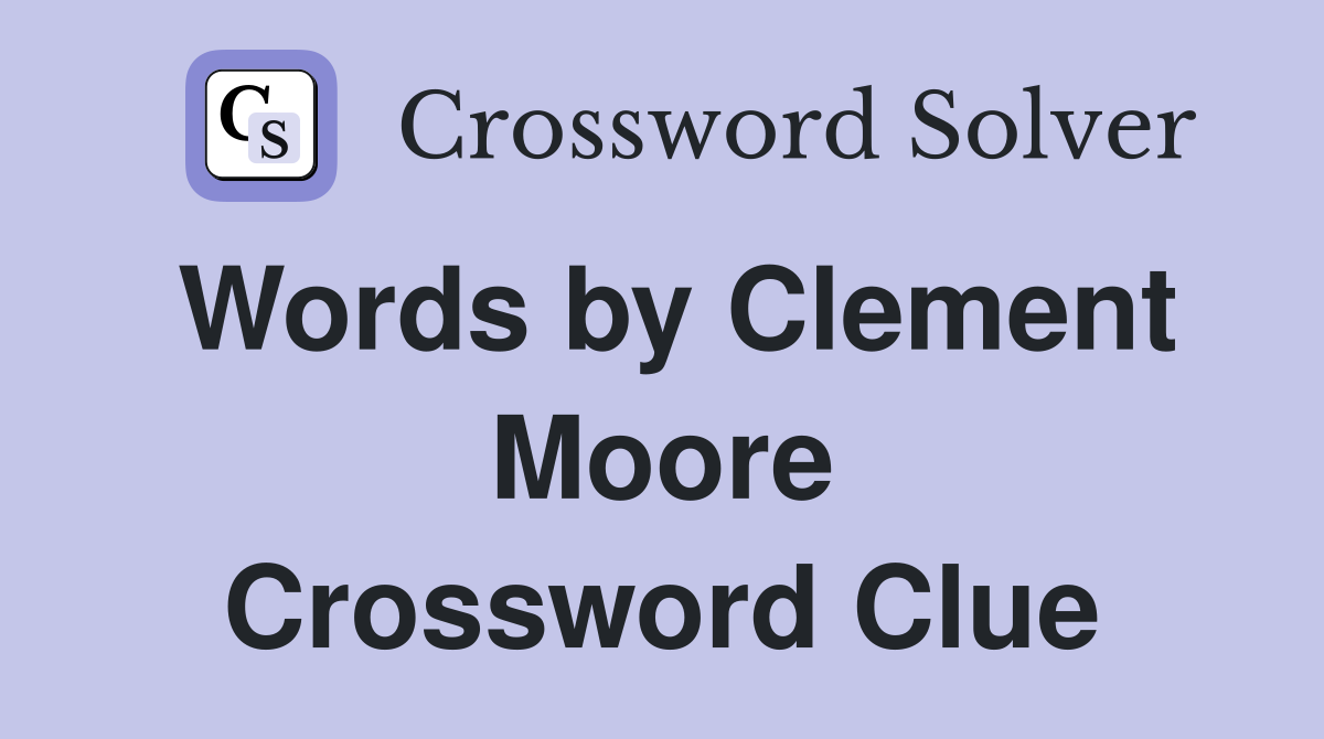 Words by Clement Moore Crossword Clue