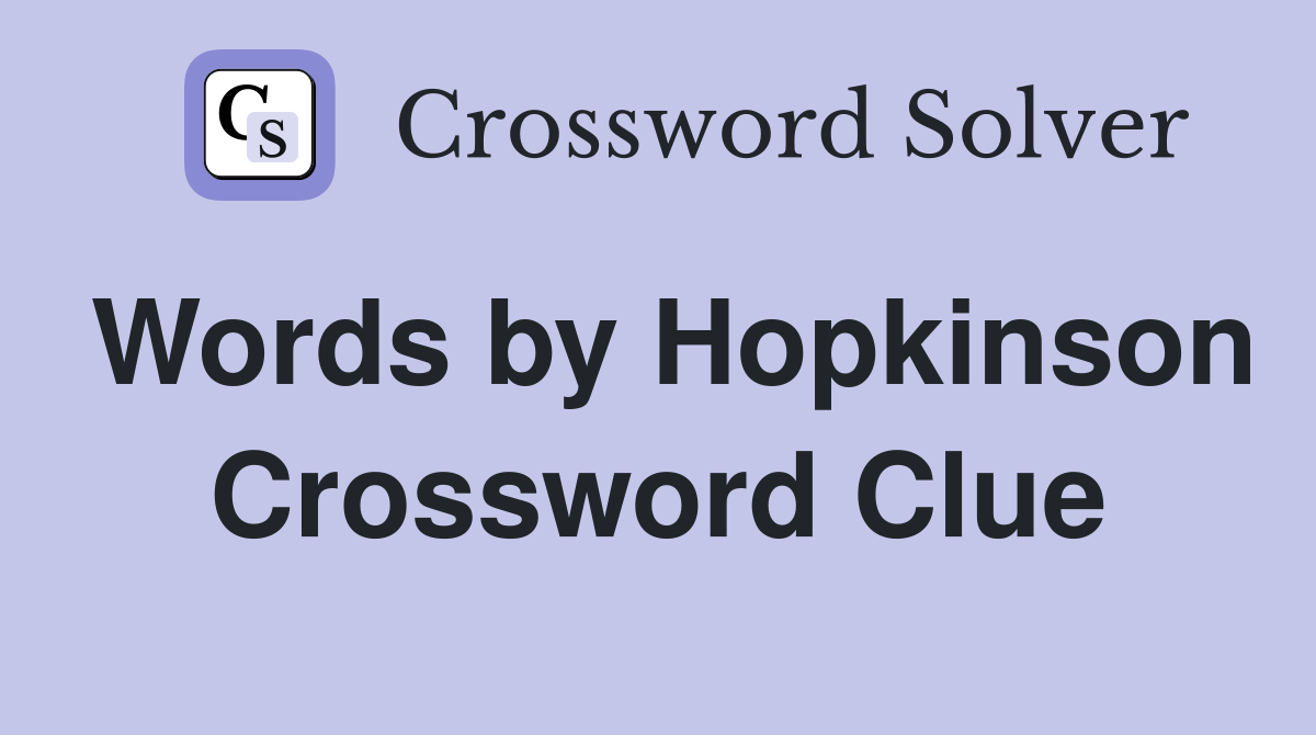 Words by Hopkinson Crossword Clue