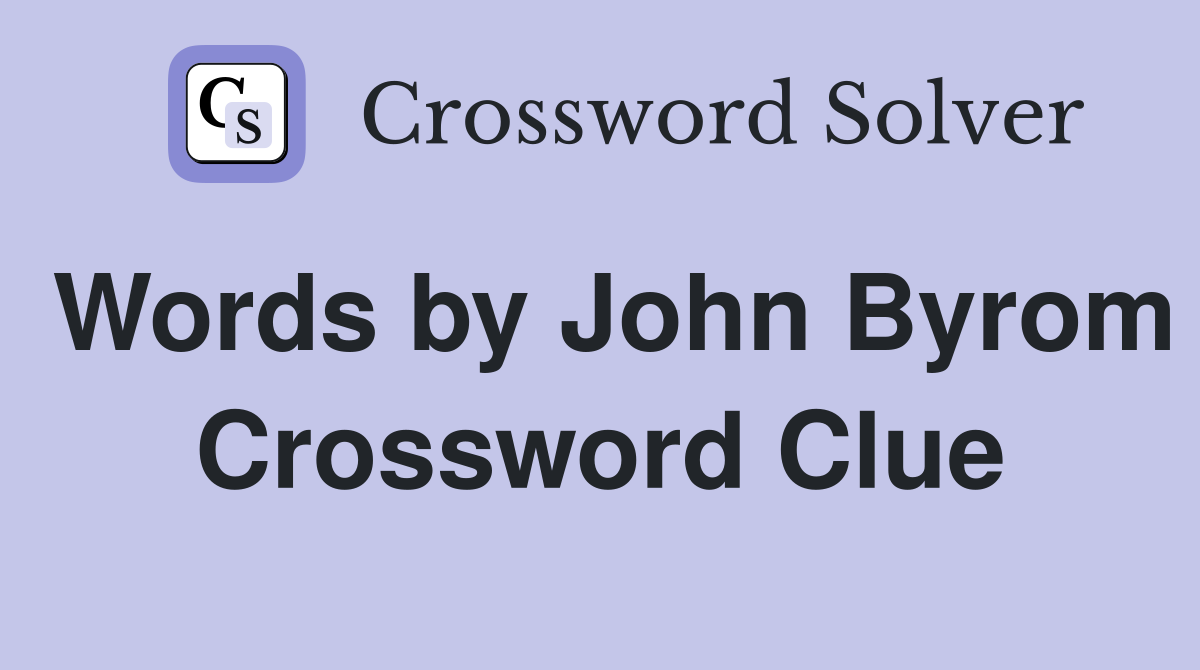Words by John Byrom Crossword Clue