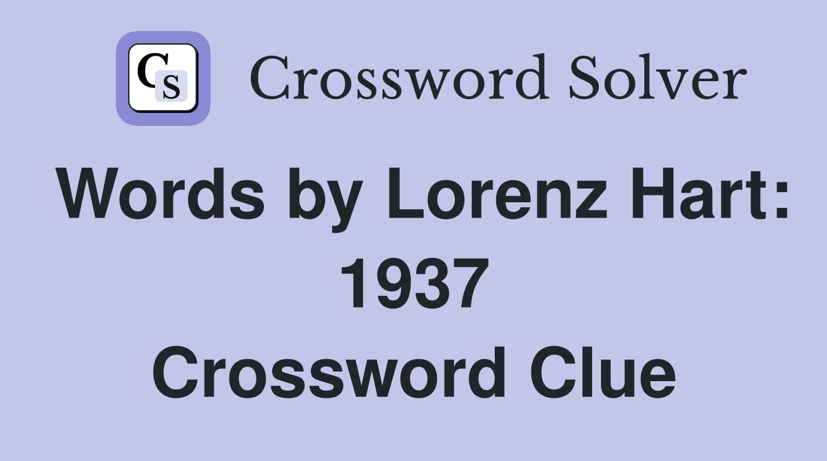 Words by Lorenz Hart: 1937 Crossword Clue