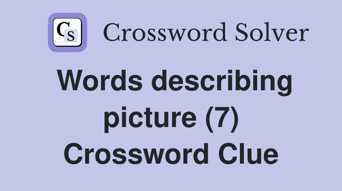 Words describing picture (7) Crossword Clue