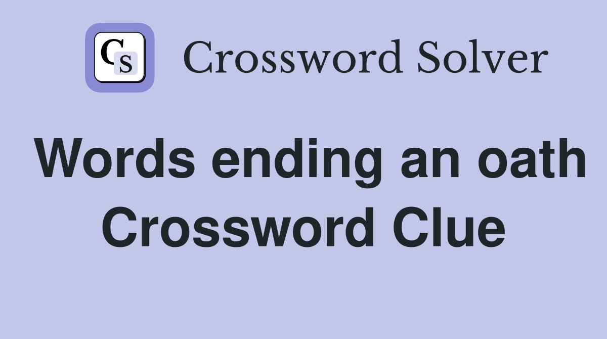 Words ending an oath Crossword Clue