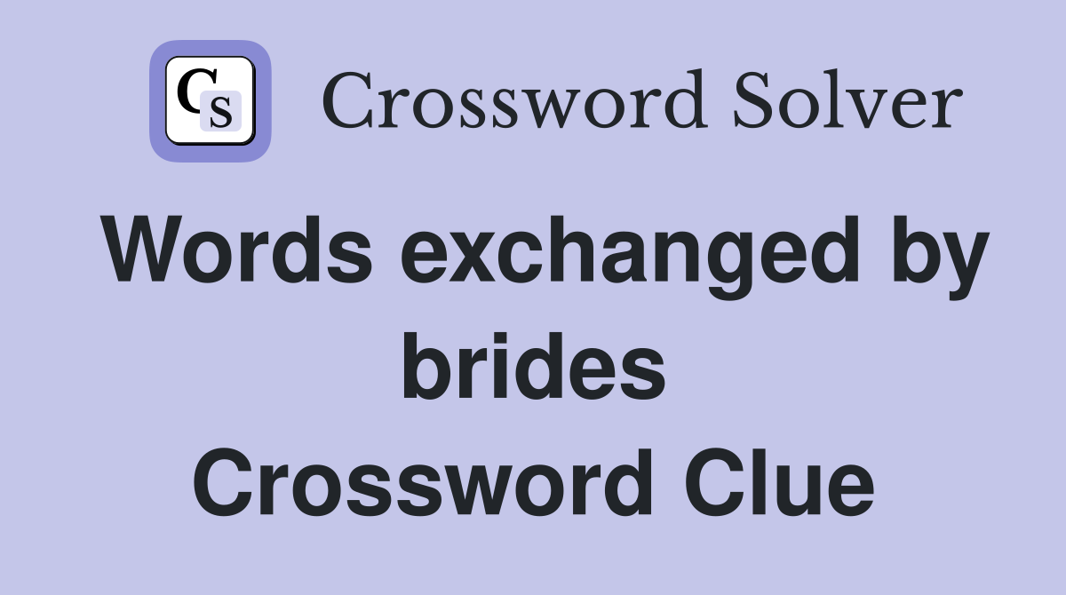 Words exchanged by brides Crossword Clue