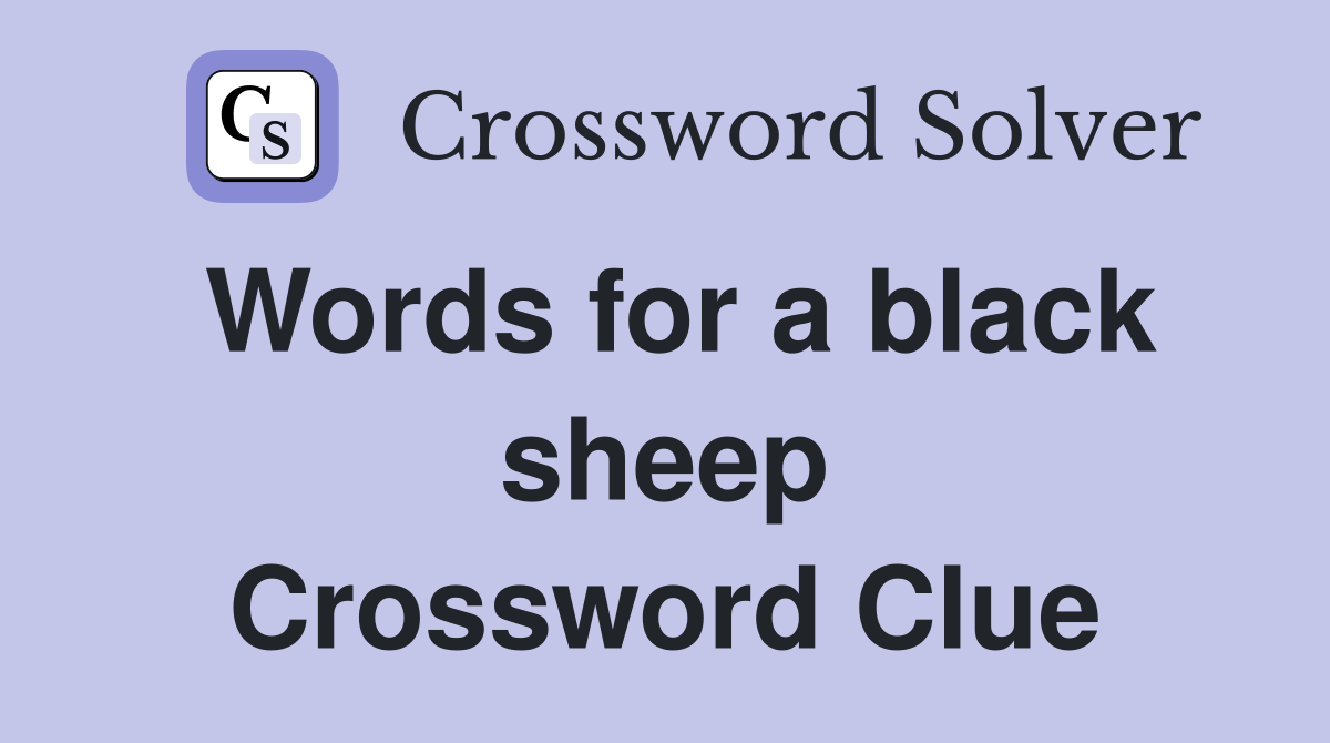 Words for a black sheep Crossword Clue