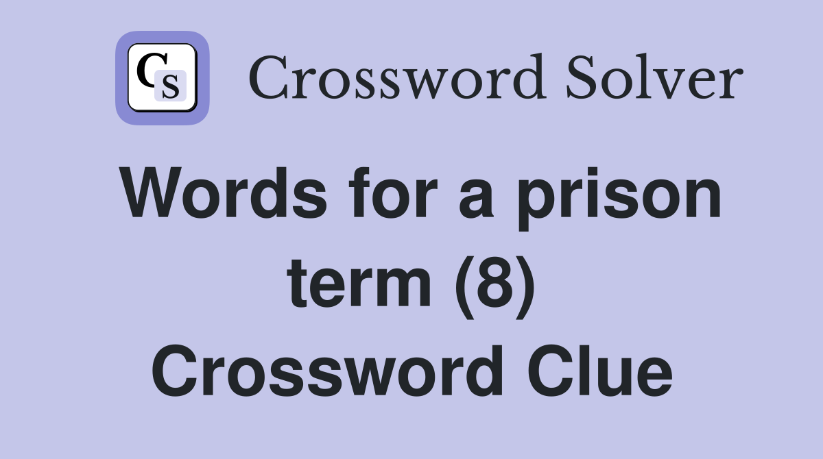 Words for a prison term (8) Crossword Clue