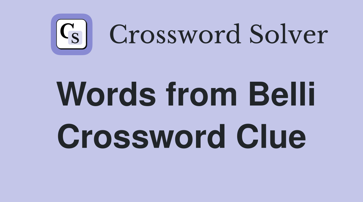 Words from Belli Crossword Clue