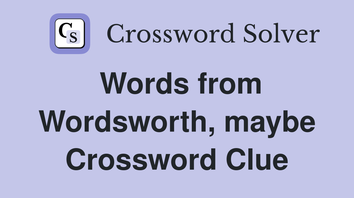 Words from Wordsworth, maybe Crossword Clue
