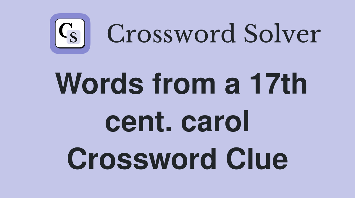 Words from a 17th cent. carol Crossword Clue